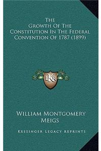 The Growth of the Constitution in the Federal Convention of 1787 (1899)
