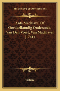 Anti-Machiavel Of Oordeelkundig Onderzoek, Van Den Vorst, Van Machiavel (1741)