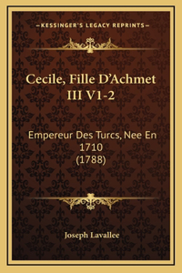 Cecile, Fille D'Achmet III V1-2