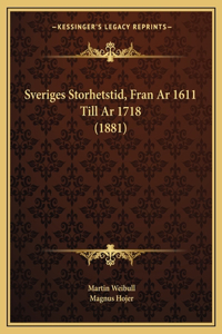 Sveriges Storhetstid, Fran Ar 1611 Till Ar 1718 (1881)