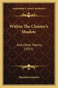 Within The Cloister's Shadow