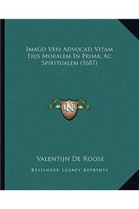 Imago Veri Advocati Vitam Eius Moralem In Prima, Ac Spiritualem (1687)