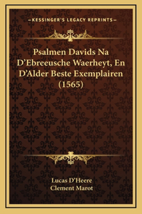 Psalmen Davids Na D'Ebreeusche Waerheyt, En D'Alder Beste Exemplairen (1565)