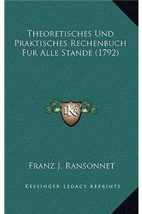 Theoretisches Und Praktisches Rechenbuch Fur Alle Stande (1792)
