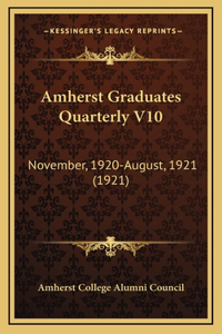 Amherst Graduates Quarterly V10