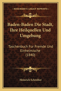 Baden-Baden Die Stadt, Ihre Heilquellen Und Umgebung