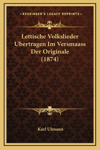 Lettische Volkslieder Ubertragen Im Versmaass Der Originale (1874)