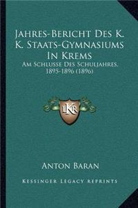 Jahres-Bericht Des K. K. Staats-Gymnasiums In Krems