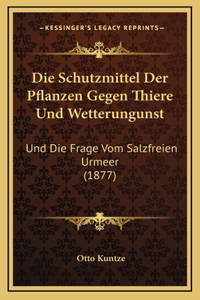 Die Schutzmittel Der Pflanzen Gegen Thiere Und Wetterungunst