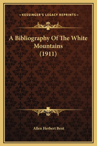 A Bibliography Of The White Mountains (1911)