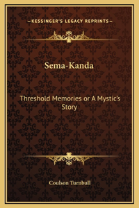 Sema-Kanda: Threshold Memories or A Mystic's Story