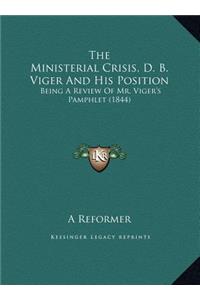 The Ministerial Crisis, D. B. Viger And His Position