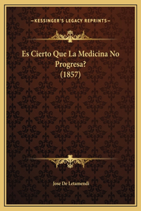 Es Cierto Que La Medicina No Progresa? (1857)