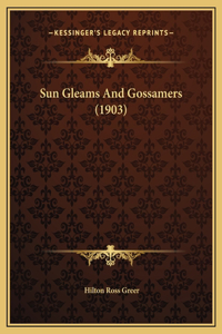 Sun Gleams And Gossamers (1903)