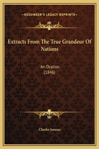 Extracts From The True Grandeur Of Nations