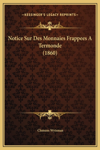 Notice Sur Des Monnaies Frappees A Termonde (1860)