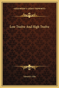 Low Twelve And High Twelve