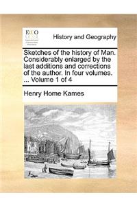 Sketches of the history of Man. Considerably enlarged by the last additions and corrections of the author. In four volumes. ... Volume 1 of 4