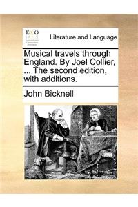Musical Travels Through England. by Joel Collier, ... the Second Edition, with Additions.
