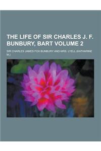 The Life of Sir Charles J. F. Bunbury, Bart Volume 2