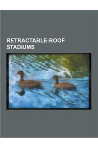 Retractable-Roof Stadiums: Rogers Centre, Docklands Stadium, Wembley Stadium, Millennium Stadium, Cowboys Stadium, Olympic Stadium, Safeco Field,