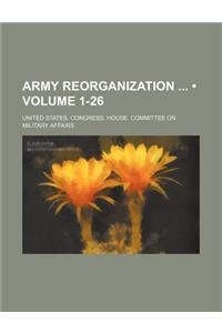 Army Reorganization (Volume 1-26)