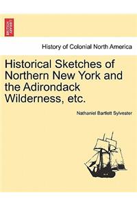 Historical Sketches of Northern New York and the Adirondack Wilderness, Etc.