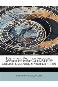 Poetry and Fact: An Inaugural Address Delivered at University College, Liverpool, March 13th, 1890