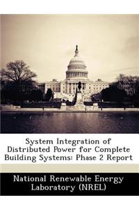 System Integration of Distributed Power for Complete Building Systems