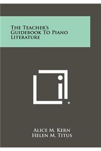 The Teacher's Guidebook To Piano Literature