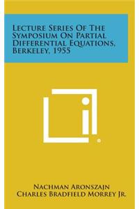 Lecture Series of the Symposium on Partial Differential Equations, Berkeley, 1955