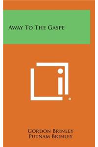 Away to the Gaspe