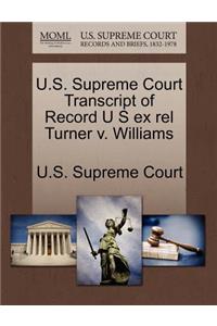 U.S. Supreme Court Transcript of Record U S Ex Rel Turner V. Williams