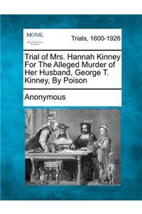 Trial of Mrs. Hannah Kinney for the Alleged Murder of Her Husband, George T. Kinney, by Poison