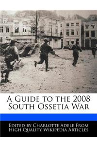 A Guide to the 2008 South Ossetia War