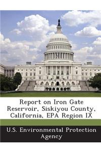Report on Iron Gate Reservoir, Siskiyou County, California, EPA Region IX