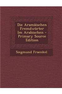 Die Aramaischen Fremdworter Im Arabischen