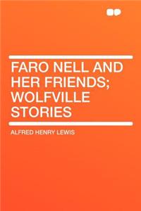 Faro Nell and Her Friends; Wolfville Stories