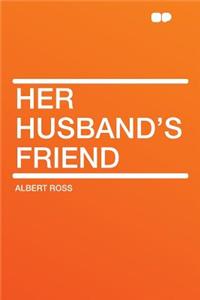 Her Husband's Friend