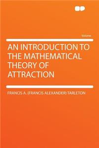 An Introduction to the Mathematical Theory of Attraction