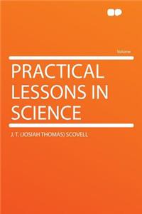 Practical Lessons in Science