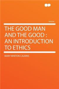 The Good Man and the Good