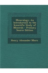 Mineralogy: An Introduction to the Scientific Study of Minerals