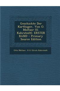 Geschichte Der Karthager, Von O. Meltzer (U. Kahrstedt). Erster Band - Primary Source Edition