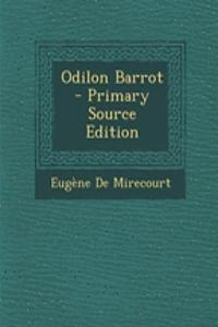 Odilon Barrot - Primary Source Edition