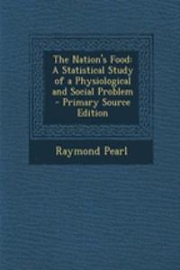The Nation's Food: A Statistical Study of a Physiological and Social Problem
