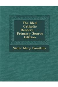 The Ideal Catholic Readers... - Primary Source Edition
