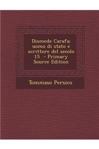 Diomede Carafa; Uomo Di Stato E Scrittore del Secolo 15