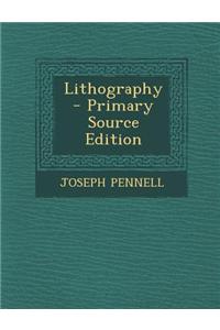 Lithography - Primary Source Edition