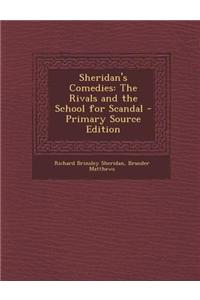 Sheridan's Comedies: The Rivals and the School for Scandal - Primary Source Edition